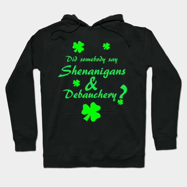 Shenanigans & Debauchery with Shamrocks Hoodie by LeatherRebel75